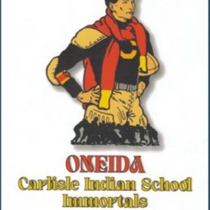 Oneida Carlisle Indian School Immortals